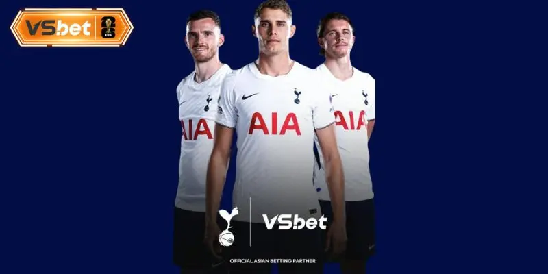 Cột mốc Vsbet đồng hành cùng câu lạc bộ Tottenham Hostpur mùa giải 2026-2027 bùng nổ